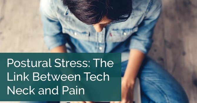 Postural Stress: The Link Between Tech Neck and Pain image
